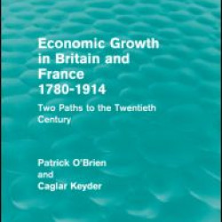 Economic Growth in Britain and France 1780-1914 (Routledge Revivals)