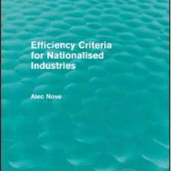 Efficiency Criteria for Nationalised Industries (Routledge Revivals)