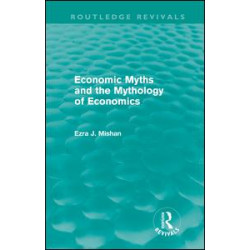 Economic Myths and the Mythology of Economics (Routledge Revivals) Economic Myths and the Mythology of Economics (Routledge Revivals)