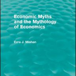 Economic Myths and the Mythology of Economics (Routledge Revivals) Economic Myths and the Mythology of Economics (Routledge Revivals)