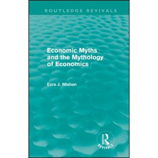 Economic Myths and the Mythology of Economics (Routledge Revivals)