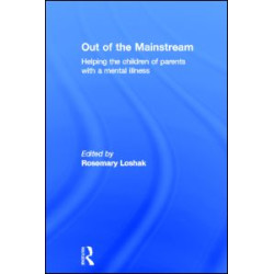 Out of the Mainstream: Helping the children of parents with a mental illness Out of the Mainstream: Helping the children of parents with a mental illness
