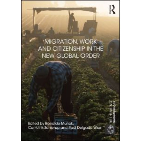 Migration, Work and Citizenship in the New Global Order Migration, Work and Citizenship in the New Global Order