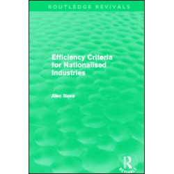 Efficiency Criteria for Nationalised Industries (Routledge Revivals) Efficiency Criteria for Nationalised Industries (Routledge Revivals)