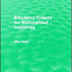 Efficiency Criteria for Nationalised Industries (Routledge Revivals)