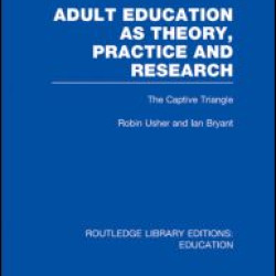 Adult Education as Theory, Practice and Research Adult Education as Theory, Practice and Research