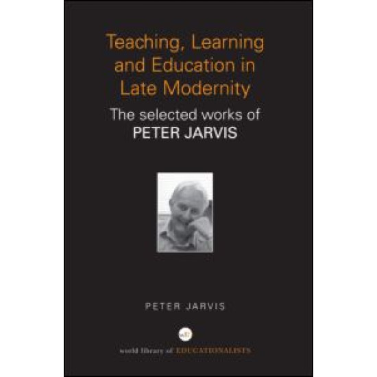 Teaching, Learning and Education in Late Modernity Teaching, Learning and Education in Late Modernity