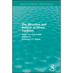 The Structure and Reform of Direct Taxation (Routledge Revivals)