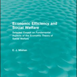 Economic Efficiency and Social Welfare (Routledge Revivals) Economic Efficiency and Social Welfare (Routledge Revivals)