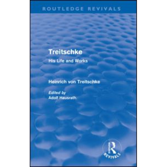 Treitschke: His Life and Works