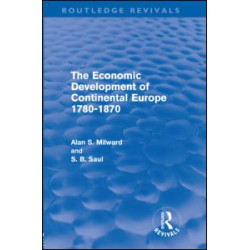 The Economic Development of Continental Europe 1780-1870 The Economic Development of Continental Europe 1780-1870