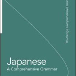 Japanese: A Comprehensive Grammar