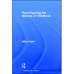 Reconfiguring the Natures of Childhood Reconfiguring the Natures of Childhood