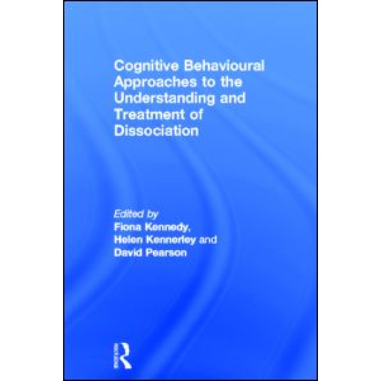 Cognitive Behavioural Approaches to the Understanding and Treatment of Dissociation