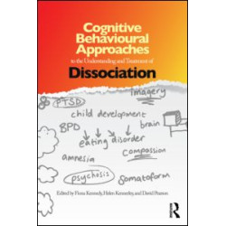 Cognitive Behavioural Approaches to the Understanding and Treatment of Dissociation Cognitive Behavioural Approaches to the Understanding and Treatment of Dissociation