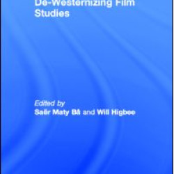 De-Westernizing Film Studies De-Westernizing Film Studies