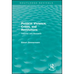 Political Violence, Crises and Revolutions (Routledge Revivals) Political Violence, Crises and Revolutions (Routledge Revivals)