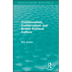 Traditionalism, Conservatism and British Political Culture (Routledge Revivals) Traditionalism, Conservatism and British Political Culture (Routledge Revivals)