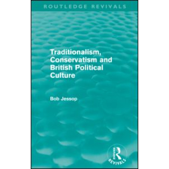 Traditionalism, Conservatism and British Political Culture (Routledge Revivals)