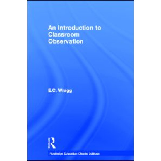 An Introduction to Classroom Observation (Classic Edition) An Introduction to Classroom Observation (Classic Edition)