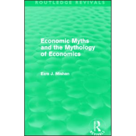 Economic Myths and the Mythology of Economics (Routledge Revivals)