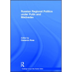 Russian Regional Politics under Putin and Medvedev