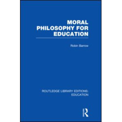 Moral Philosophy for Education (RLE Edu K) Moral Philosophy for Education (RLE Edu K)