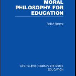 Moral Philosophy for Education (RLE Edu K)