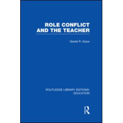 Role Conflict and the Teacher (RLE Edu N) Role Conflict and the Teacher (RLE Edu N)