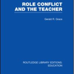 Role Conflict and the Teacher (RLE Edu N) Role Conflict and the Teacher (RLE Edu N)