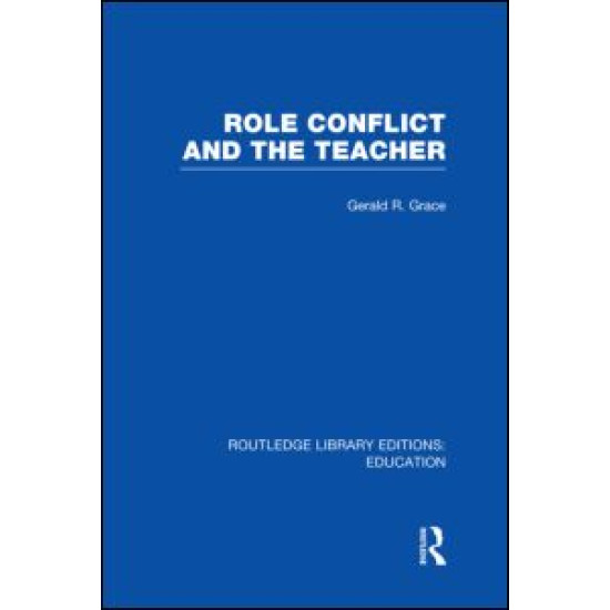 Role Conflict and the Teacher (RLE Edu N) Role Conflict and the Teacher (RLE Edu N)