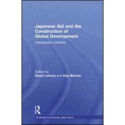 Japanese Aid and the Construction of Global Development Japanese Aid and the Construction of Global Development