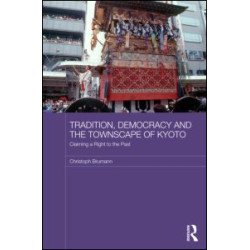 Tradition, Democracy and the Townscape of Kyoto Tradition, Democracy and the Townscape of Kyoto
