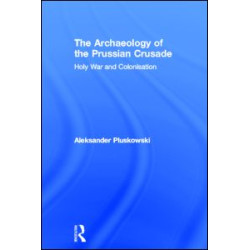 The Archaeology of the Prussian Crusade