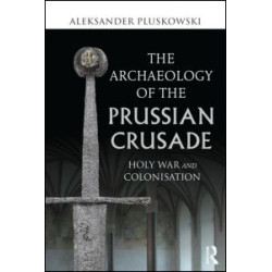 The Archaeology of the Prussian Crusade