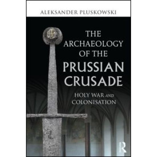 The Archaeology of the Prussian Crusade