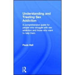 Understanding and Treating Sex Addiction Understanding and Treating Sex Addiction