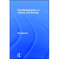 The Mediatization of Culture and Society The Mediatization of Culture and Society