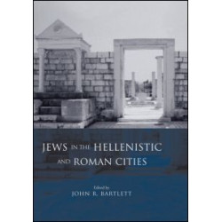 Jews in the Hellenistic and Roman Cities Jews in the Hellenistic and Roman Cities