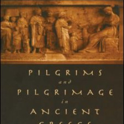 Pilgrims and Pilgrimage in Ancient Greece Pilgrims and Pilgrimage in Ancient Greece
