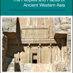 The Routledge Handbook of the Peoples and Places of Ancient Western Asia The Routledge Handbook of the Peoples and Places of Ancient Western Asia