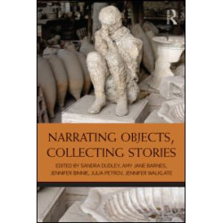 Narrating Objects, Collecting Stories Narrating Objects, Collecting Stories