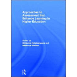 Approaches to Assessment that Enhance Learning in Higher Education Approaches to Assessment that Enhance Learning in Higher Education