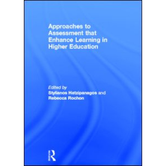 Approaches to Assessment that Enhance Learning in Higher Education Approaches to Assessment that Enhance Learning in Higher Education