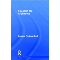 Foucault for Architects Foucault for Architects