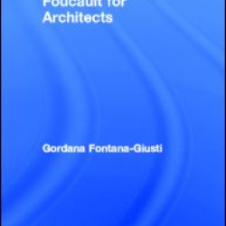 Foucault for Architects Foucault for Architects
