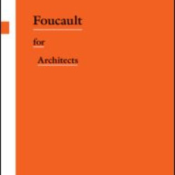Foucault for Architects Foucault for Architects