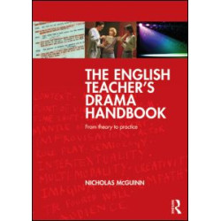 The English Teacher's Drama Handbook The English Teacher's Drama Handbook