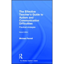 The Effective Teacher's Guide to Autism and Communication Difficulties The Effective Teacher's Guide to Autism and Communication Difficulties