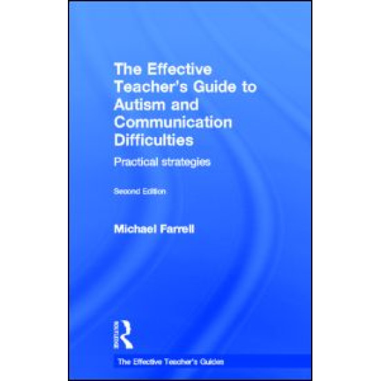 The Effective Teacher's Guide to Autism and Communication Difficulties